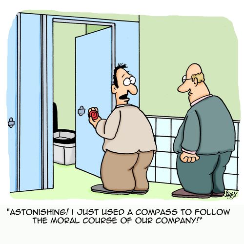 'Astonishing! I just used a compass to follow the moral course of our company!'