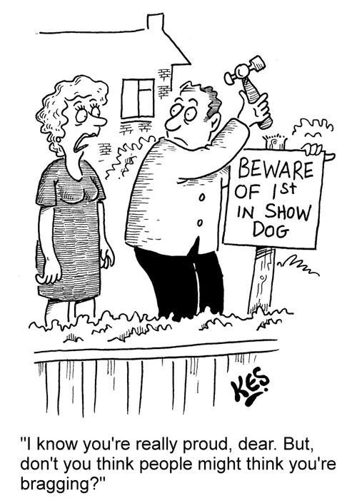'I know you're really proud, dear. But, don't you think people might think you're bragging?'