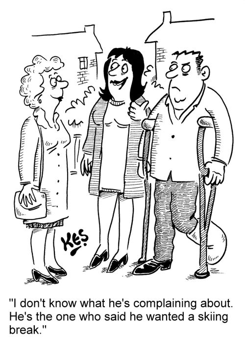 'I don't know what he's complaining about. He's the one who said he wanted a skiing break.'