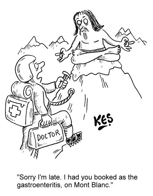 'Sorry I'm late. I had you booked as the gastroenteritis, on Mont Blanc.'