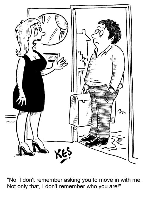 'No, I don't remember asking you to move in with me. Not only that, I don't remember who you are!'