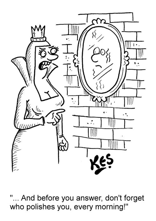 '... And before you answer, don't forget who polishes you every morning!'