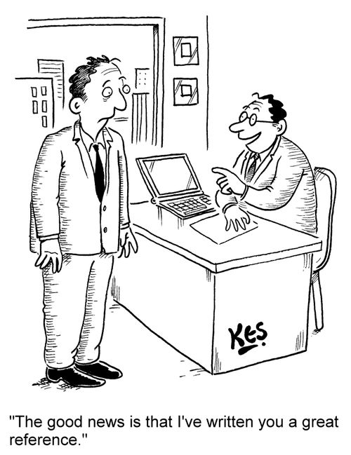 'The good news is that I've written you a great reference.'