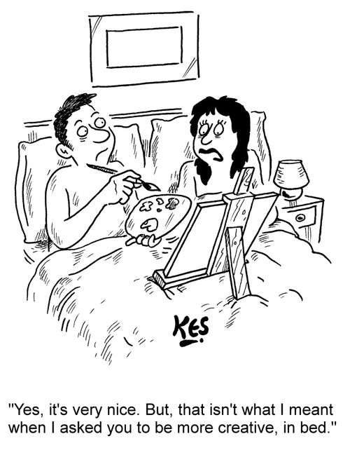 'Yes, it's very nice. But, that isn't what I meant when I asked you to be more creative, in bed.'