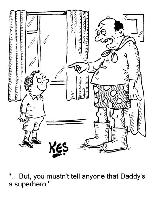 '... But, you mustn't tell anyone that Daddy's a superhero.'