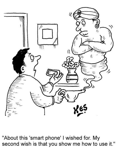 'About this 'smart phone' I wished for. My second wish is that you show me how to use it.'