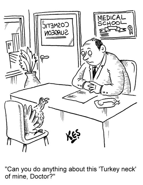 'Can you do anything about this 'Turkey neck' of mine, Doctor?'