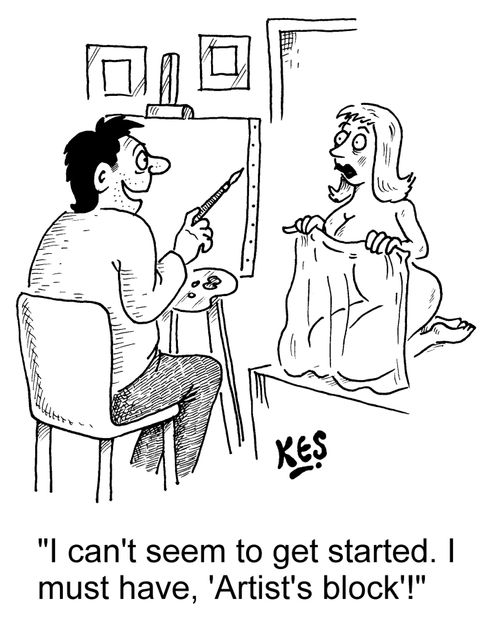'I can't seem to get started. I must have, 'Artist's block'!'