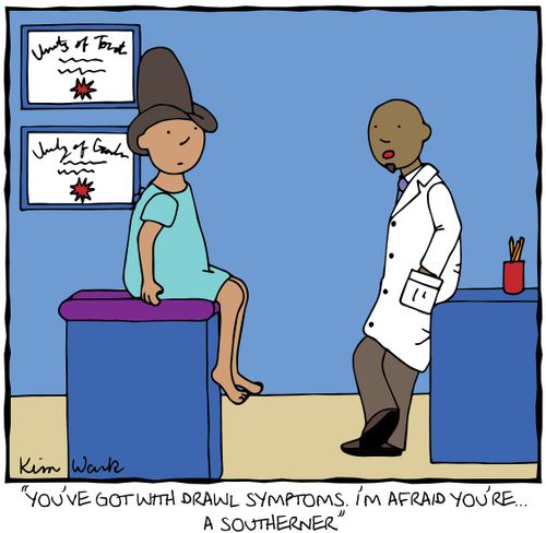 'You've got with drawl symptoms. I'm afraid you're...a southerner.'