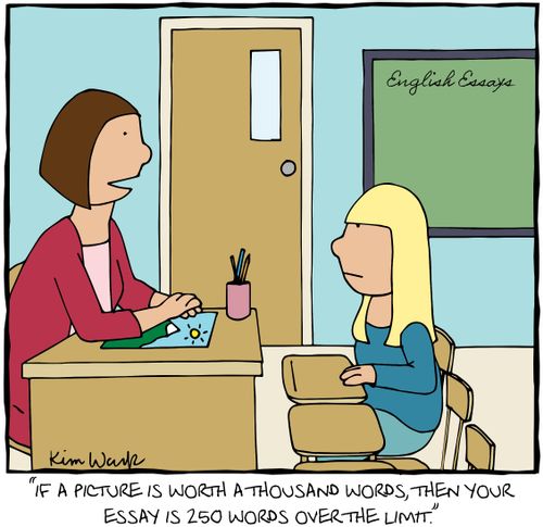 'If a picture is worth a thousand words, then your essay is 250 words over the limit.'