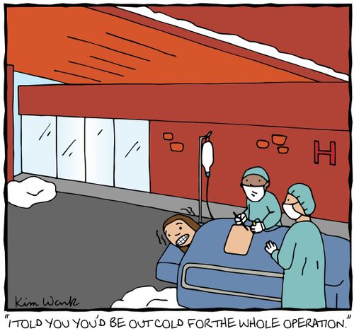 'I told you you'd be out cold for the whole operation.'