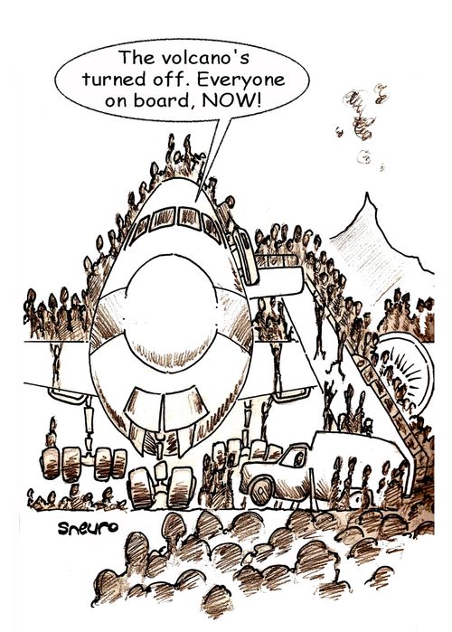 'The volcano's turned off. Everyone on board, NOW!'