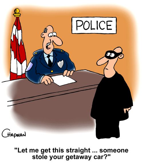 'Let me get this straight...someone stole your getaway car?'