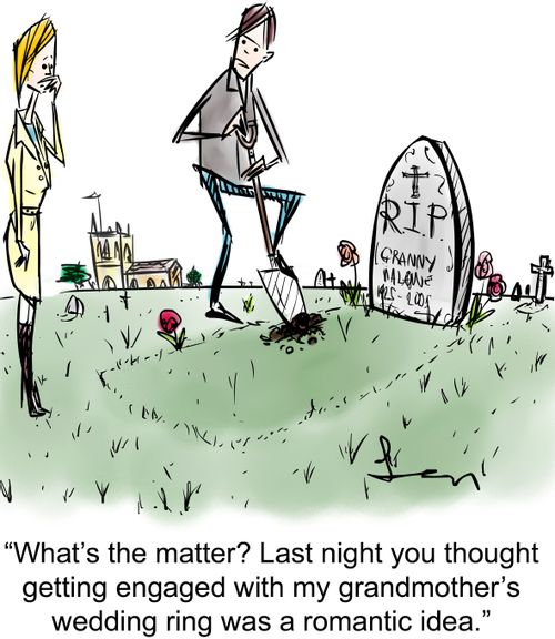 'What's the matter? Last night you thought getting engaged  with my grandmother's wedding ring was a romantic idea.'