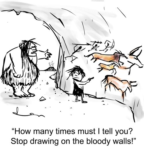 'How many times must I tell you? Stop drawing on the bloody walls!'