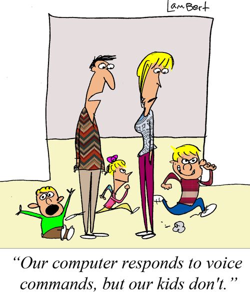 'Our computer responds to voice commands, but our kids don't.'