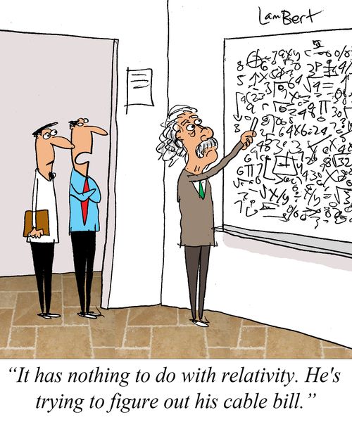 'It has nothing to do with relativity.  He's trying to figure out his cable bill.'