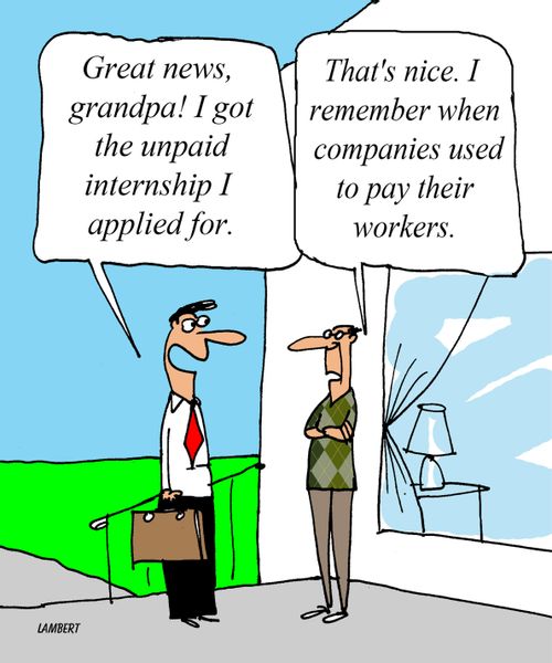 'Great news grandpa!  I got the unpaid internship I applied for.'