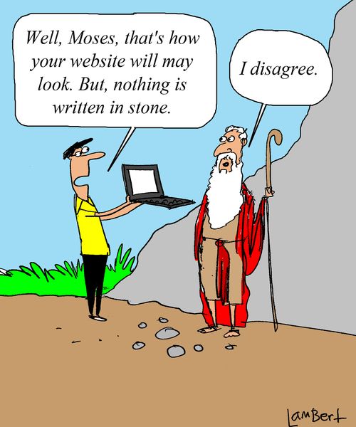 'Well, Moses, that's how your website will look.  But nothing is written in stone.'  