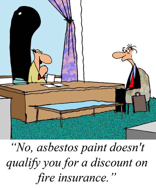 'No, asbestos paint doesn't qualify you for a discount on fire insurance.'