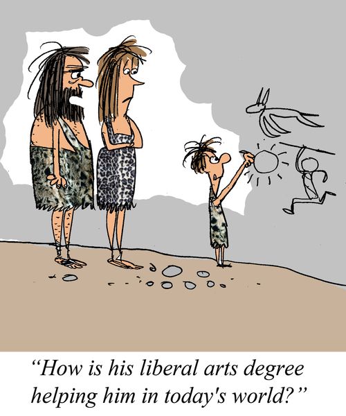 'How is his liberal arts degree going to help him in today's world?'