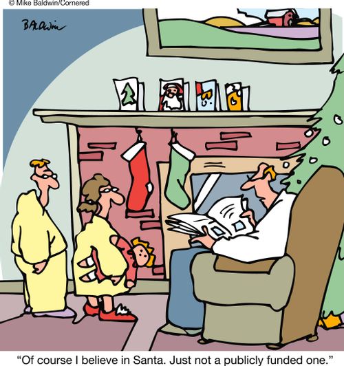 'Of course I believe in Santa. Just not a publicly funded one.'