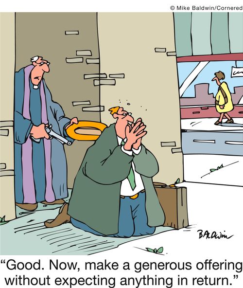 'Good. Now, make a generous offering without expecting anything in return.'