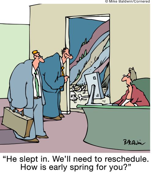 'He slept in. We'll need to reschedule. How is early spring for you?'