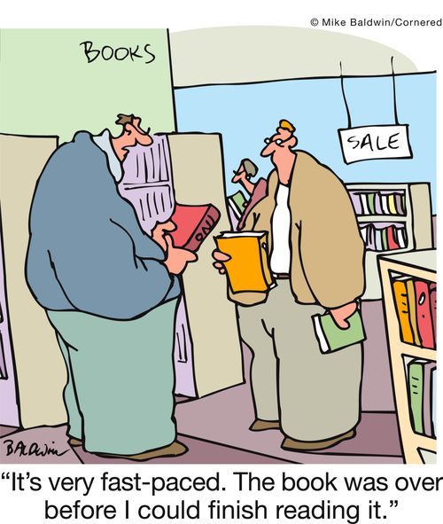 'It's very fast-paced. The book was over before I could finish reading it.'