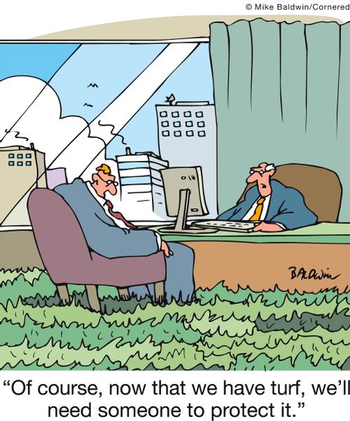 'Of course, now that we have turf, we'll need someone to protect it.'