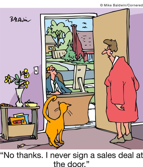 'No thanks. I never sign a sales deal at the door.'