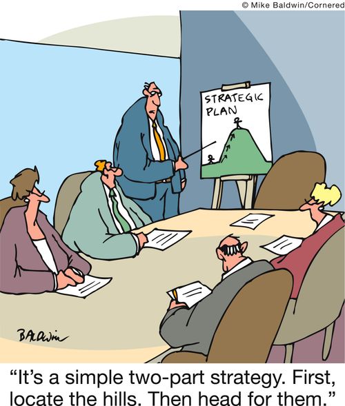 'It's a simple two-part strategy. First, locate the hills. Then head for them.'