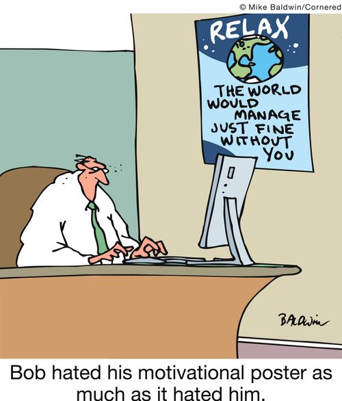 Bob hated his motivational poster as much as it hated him.