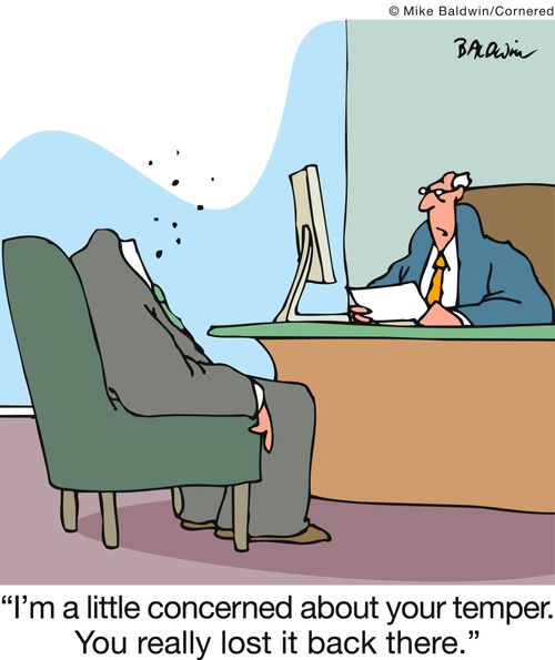 'I'm a little concerned about your temper. You really lost it back there.'