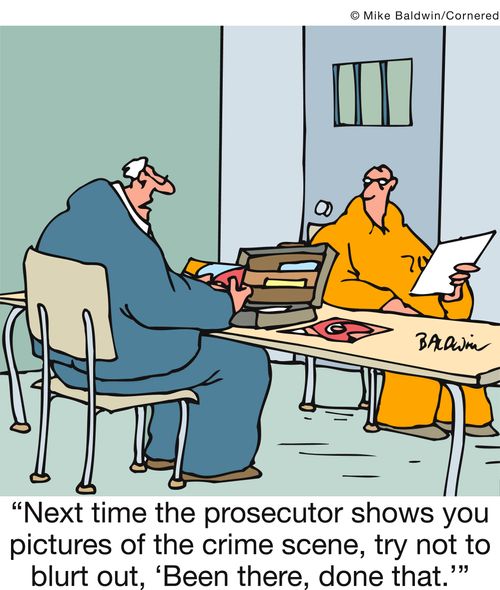 'Next time the prosecutor shows you pictures of the crime scene, try not to blurt out, ‘Been there, done that.''