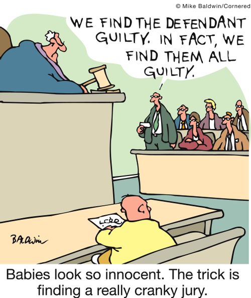 Babies look so innocent. The trick is finding a really cranky jury.