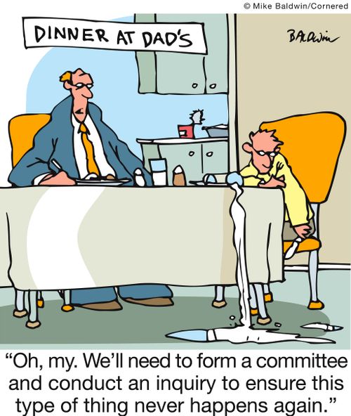 'Oh, my. We'll need to form a committee and conduct an inquiry to ensure this type of thing never happens again.'