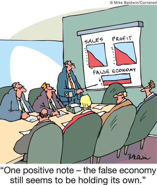'One positive note - the false economy still seems to be holding its own.'