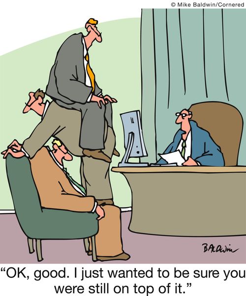 'OK, good. I just wanted to be sure you were still on top of it.'