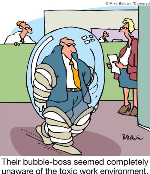 Their bubble-boss seemed completely unaware of the toxic work environment.