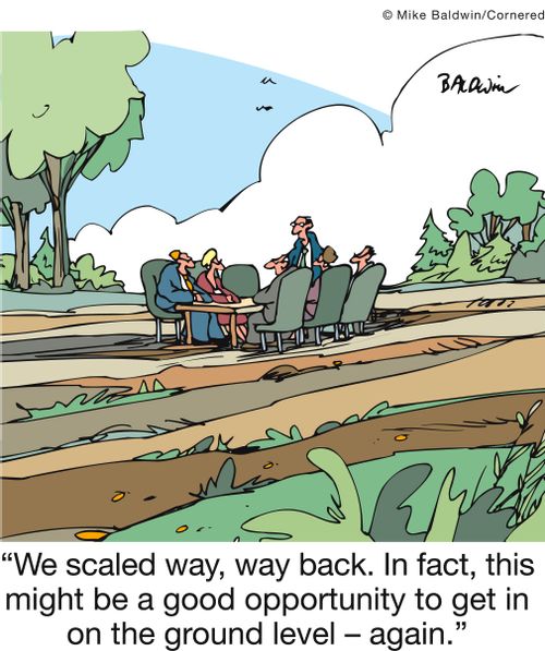 'We scaled way, way back. In fact, this might be a good opportunity to get in on the ground level - again.'