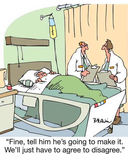 'Fine, tell him he's going to make it. We'll just have to agree to disagree.'