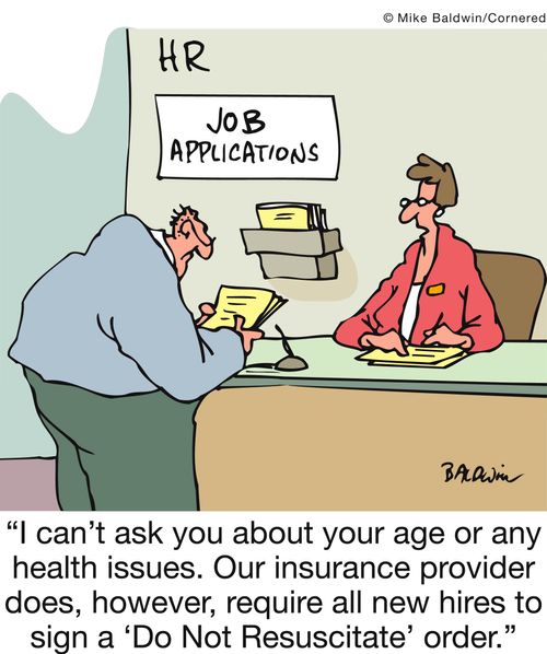 'I can't ask you about your age or any health issues. Our insurance provider does, however, require all new hires to sign a ‘Do Not Resuscitate' order.'