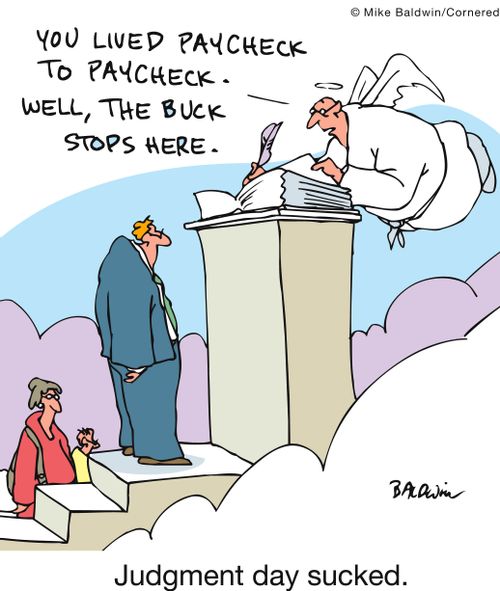 'you lived paycheck to paycheck. Well, the buck stops here.'  
