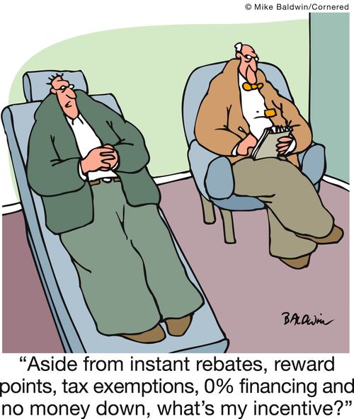 'Aside from instant rebates, reward points, tax exemptions, 0% financing and no money down, what's my incentive?'