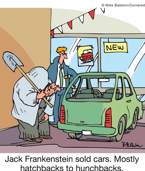 Jack Frankenstein sold cars. Mostly hatchbacks to hunchbacks.