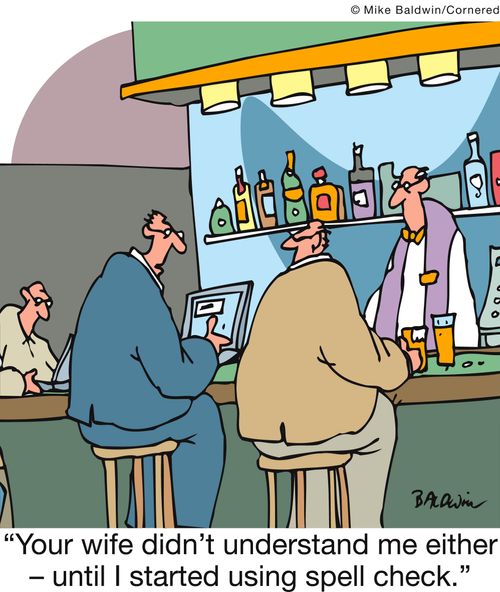 'Your wife didn't understand me either - until I started using spell check.'