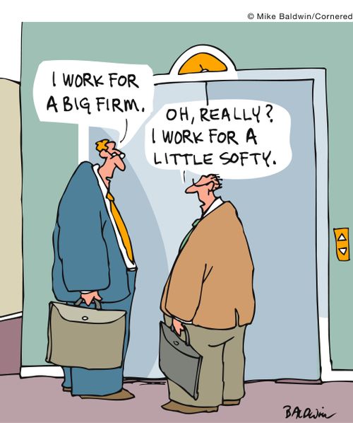 'Oh, really? I work for little softy.'
