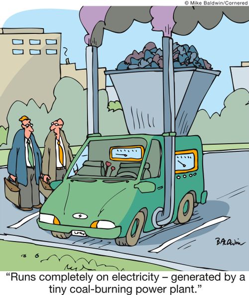 'Runs completely on electricity - generated by a tiny coal-burning power plant.'