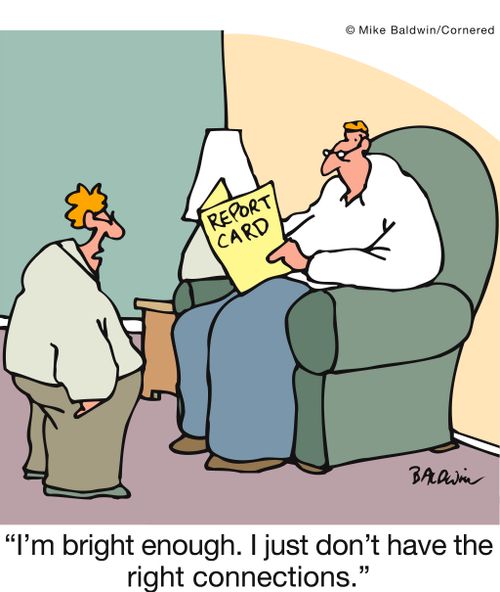 'I'm bright enough. I just don't have the right connections.'